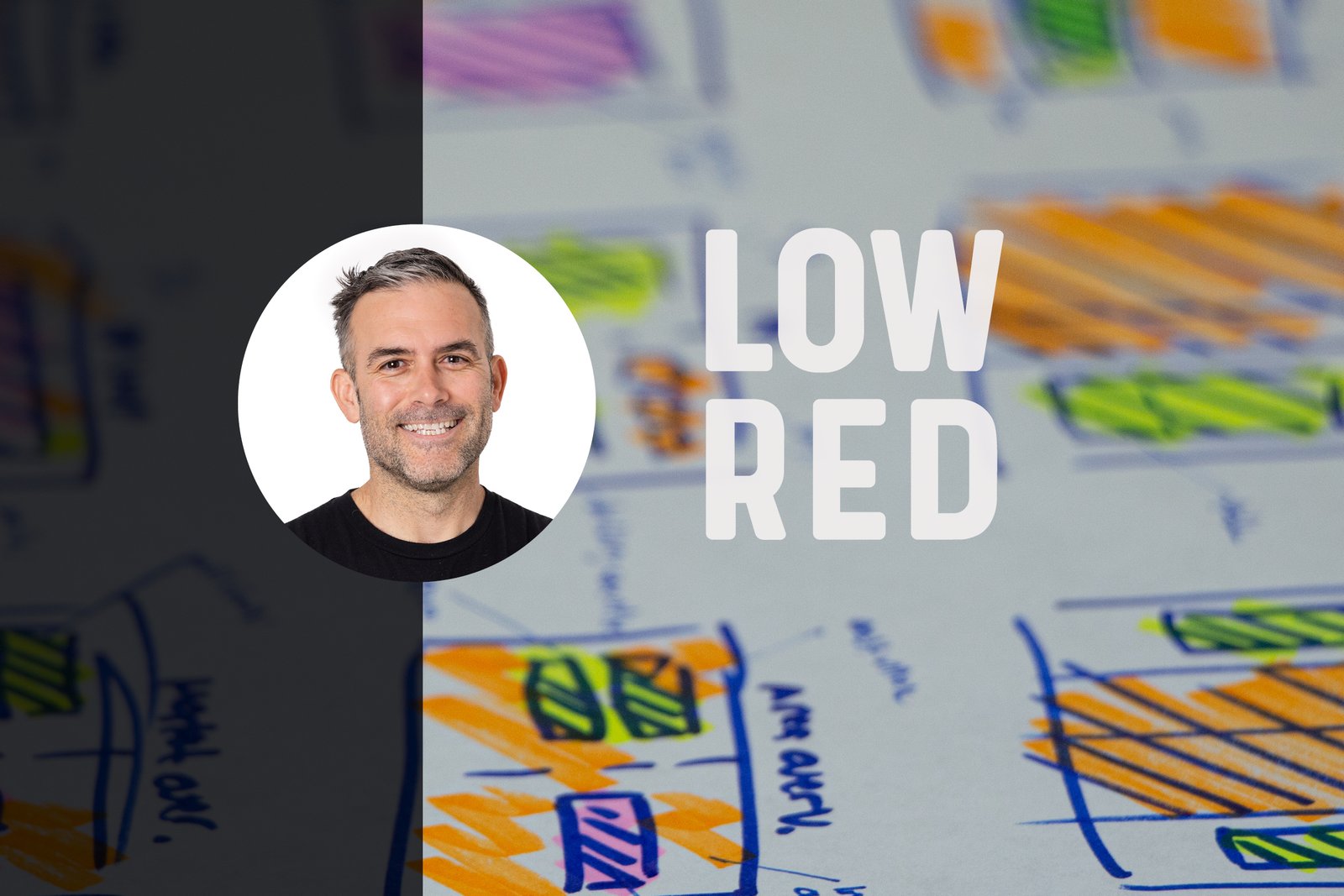 Portrait of Low Red Design Co founder overlaid on hand-drawn layout sketches.